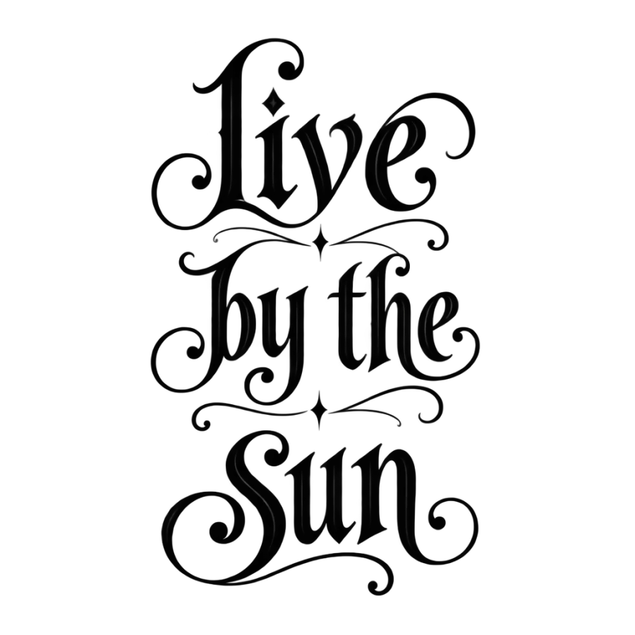 Victorian script tattoo quote design reading live by the sun with swashes